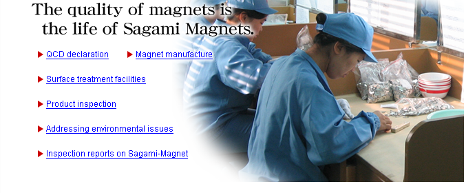 The quality of magnets is the life of Sagami Magnets.